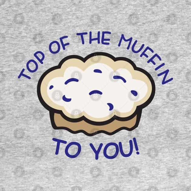 Top of the Muffin... TO YOU! - Seinfeld by Chewbaccadoll